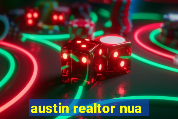 austin realtor nua